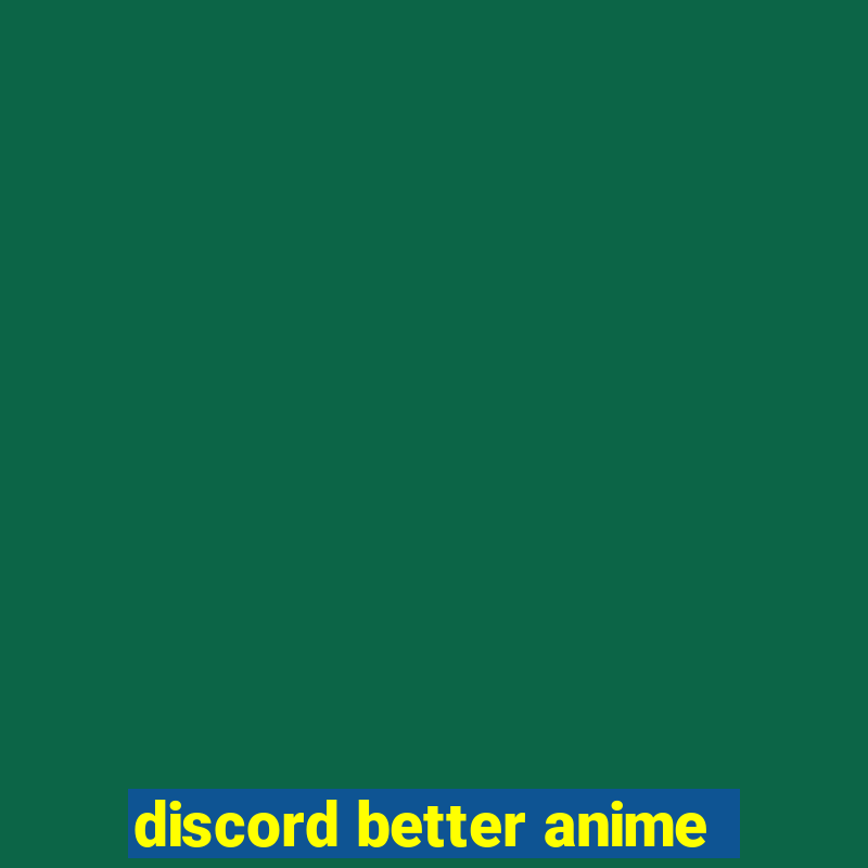 discord better anime